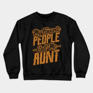 My Favorite People Call Me Aunt Crewneck Sweatshirt